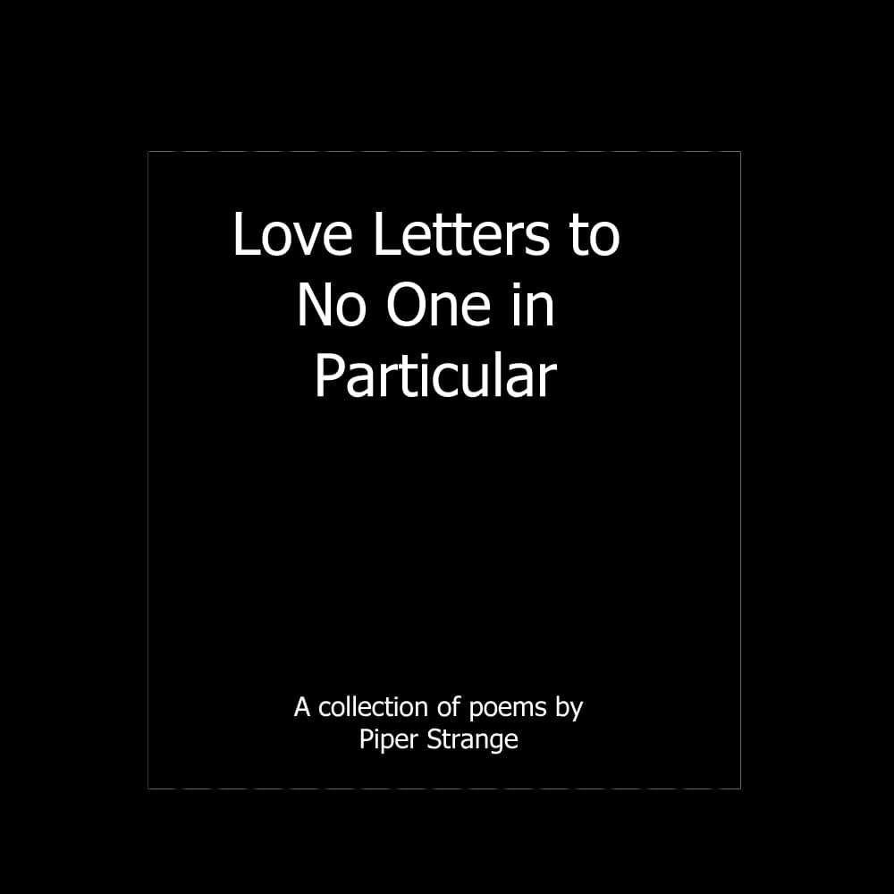 The cover of Love Letters to No One in Particular, by Piper Strange