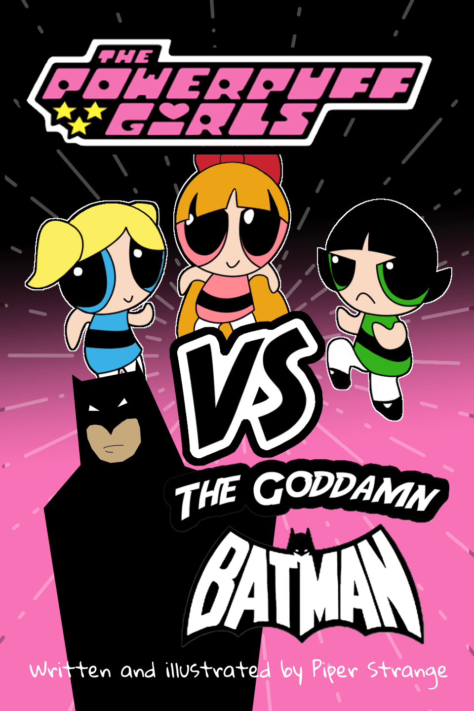 The cover of Powerpuff Girls VS The Goddamn Batman, written and illustrated by Piper Strange.